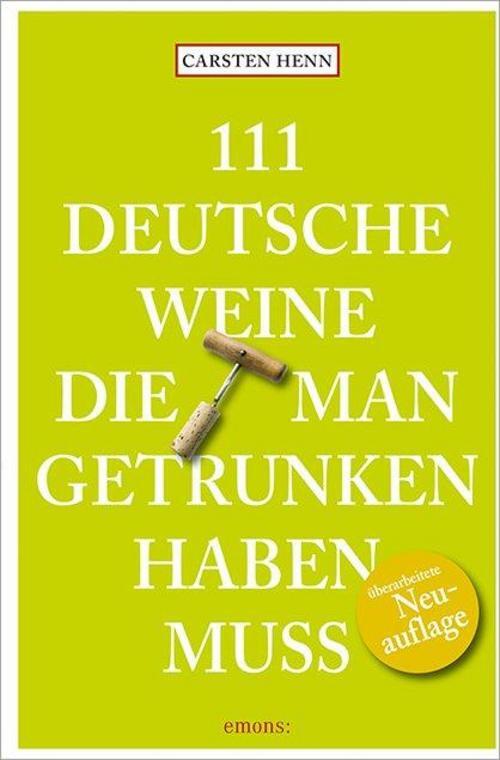 Thumbnail - 111 Deutsche Weine, Die Man Getrunken Haben Muss, Carsten Henn