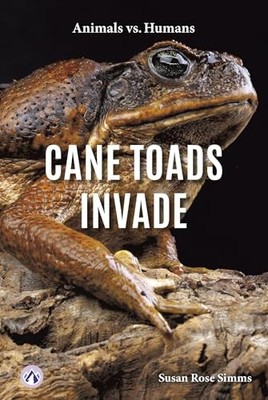 Animals vs. Humans: Cane Toads Invade by Susan Rose Simms NEW BOOK