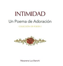 Intimidad: Un Poema de Adoraci?n by Macarena Luz Bianchi (Spanish) Hardcover Boo