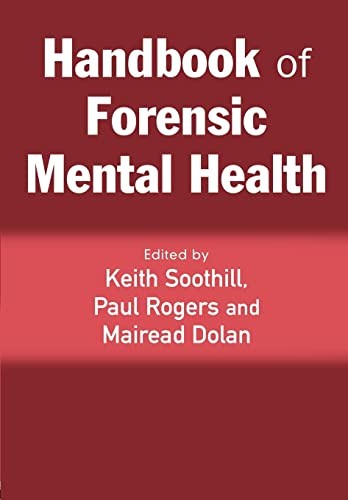 Handbook of Forensic Mental Health By Keith Soothill,Paul Rogers,Mairead Dolan