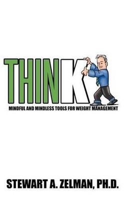 Think: Mindful and Mindless Tools for Weight Management by Stewart A. Zelman PH.
