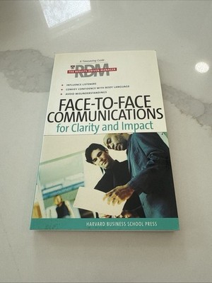 Face-to-Face Communications for Clarity and Impact by Harvard Business School...