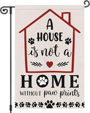 a House Is Not a Home without Pawprints Garden Flag 12X18 Inch Double Sided Funn
