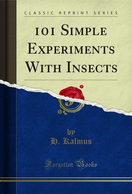 101 Simple Experiments With Insects (Classic Reprint)