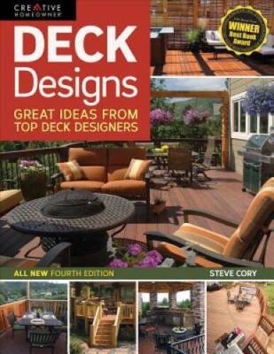 Deck Designs, All New 4th Edition: Great Design Ideas from Top Deck Build - GOOD