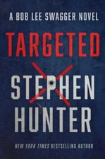 Targeted; 12; Bob Lee Swagger Novel - hardcover, 1982169796, Stephen Hunter