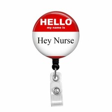 Hello My Name is "Hey Nurse" - Retractable Badge Holder - Badge Reel - Lanyards