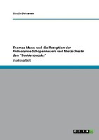Thomas Mann Und Die Rezeption Der Philosophie Schopenhauers Und Nietzsches In De