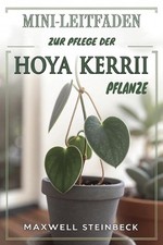 Mini guía para el cuidado de la planta Hoya Kerrii by Maxwell Steinbeck (alemán)