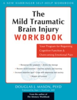 The Mild Traumatic Brain Injury Workbook : Your Program for Regai