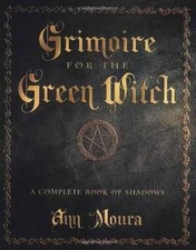 Grimoire for the Green Witch: A Complete Book of Shad...