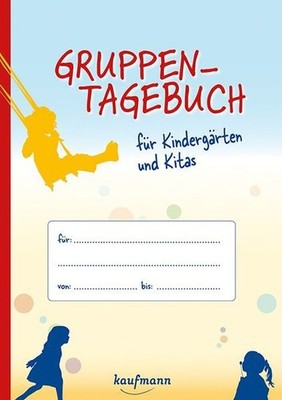 Gruppen-Tagebuch: Für Kindergärten, Kindertagesstätten und andere Einr 1607446-2