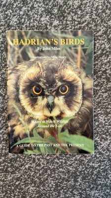 Hadrian's Birds by John Miles Where to Watch Wildlife  Illustrated by Mike Henry