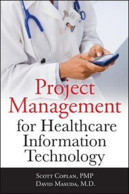 Project Management for Healthcare Information Technology by Coplan, Scott