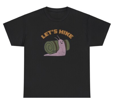 Let s Hike T Shirt Funny Slow Hiker Slug Graphic Meme Oddly Specific Humor Tee