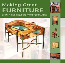 MAKING GREAT FURNITURE: 25 INSPIRING PROJECTS FROM TOP By Furniture Mint