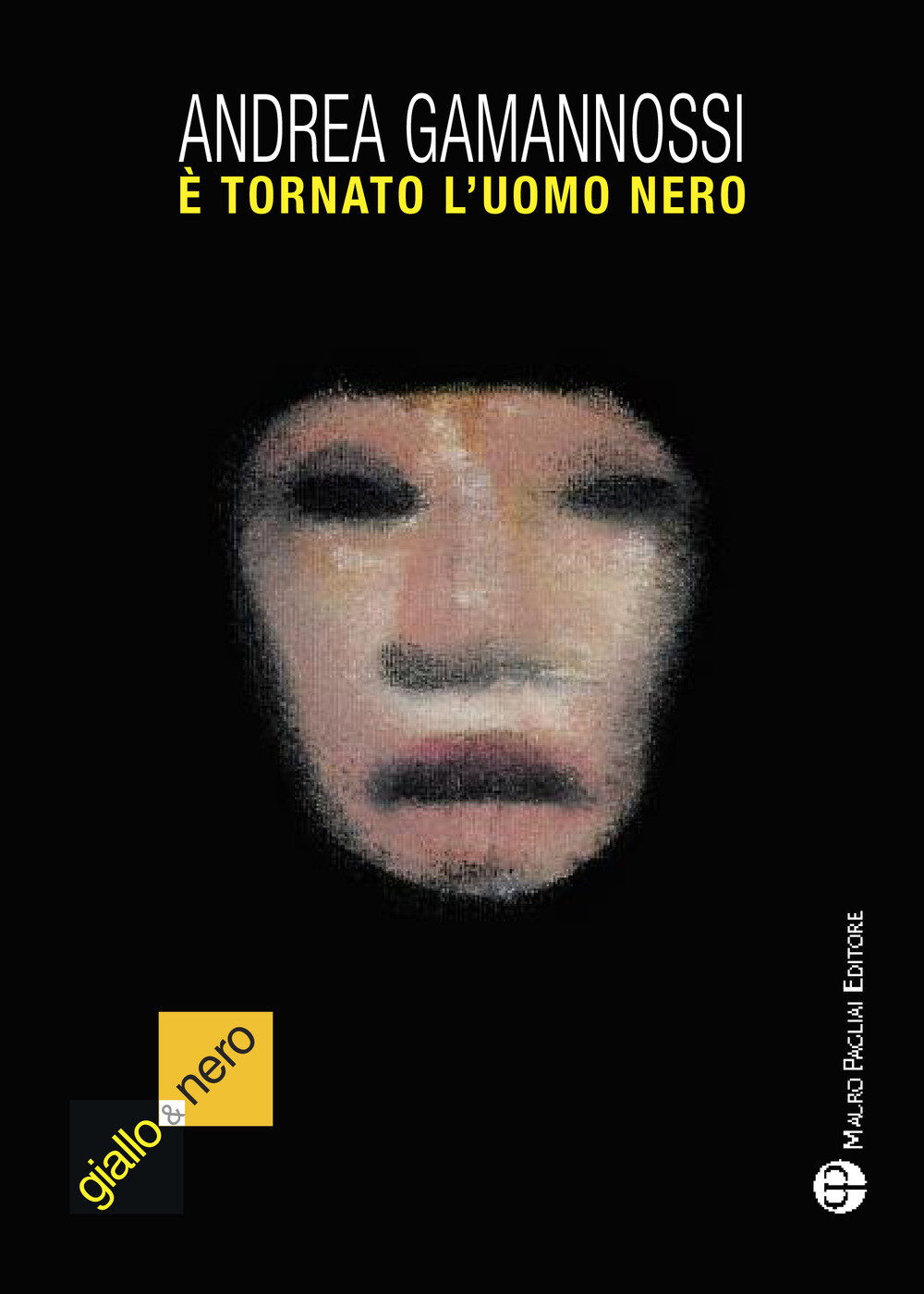 Libri Andrea Gamannossi - E' Tornato L'Uomo Nero (Il Mostro Di Firenze E Ancora