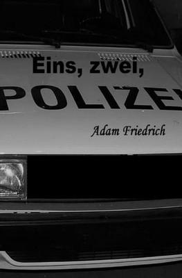 Eins, zwei, Polizei Adam Friedrich