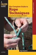 Complete Guide to Rope Techniques: A Comprehensive Handbook For Climbers (Gu...