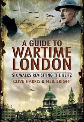 A Wander Through Wartime London: Five Walks Revisiting by Neil Bright 1848841728