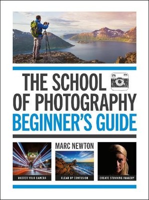 Marc Newton The School of Photography: Beginner's Guide (Paperback) (UK IMPORT)
