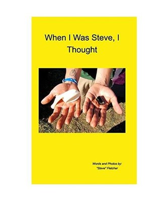 When I Was Steve, I Thought, ''Steve'' Fletcher