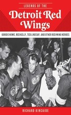 Legends of the Detroit Red Wings: Gordie Howe, Alex Delvecchio, Ted Lindsay, and