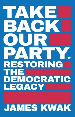 James Kwak | Take Back Our Party | Taschenbuch | Englisch (2020)