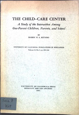 The Child-Care Center : A Study of the Interaction Among One-Parent Children, Pa