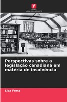 Lisa Forst | Perspectivas Sobre A LegislaçãO Canadiana Em MatéRia De InsolvêNcia
