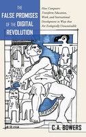 C. A Bowers | The False Promises Of The Digital Revolution | Buch | Englisch