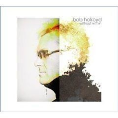 BOB HOLROYD Without Within CD NEW DIGIPAK