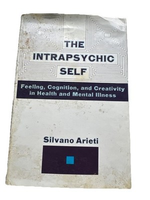 The Intrapsychic Self by Silvano Arieti - Feeling, Cognition, and Creativity