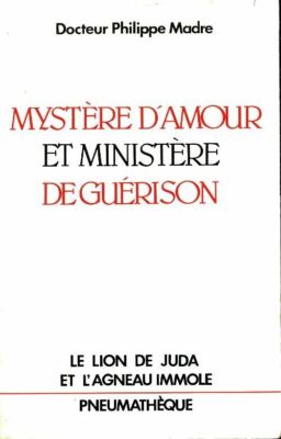 Mystère d'amour et ministère de guérison - Philippe Madre - V296397