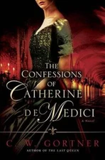 The Confessions of Catherine de Medici: A Novel - Hardcover - GOOD