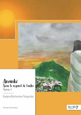 Anankê - Tome 1: Sous le regard de l'astre, Evelyne Bonhomme-Tongourian