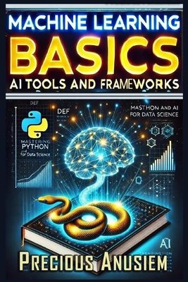 Precious Anusiem Machine Learning Basics (Taschenbuch) AI and Technology