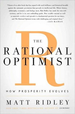 The Rational Optimist: How Prosperity Evolves - hardcover Ridley, Matt