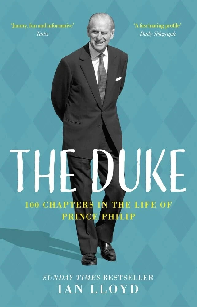 The Duke: 100 Chapters in the Life of Prince Philip by Ian Lloyd Hardcover NEW