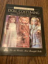 Doll Costuming How to Costume French  German Bisque Dolls by Mildred Seeley
