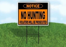NOTICE NO HUNTING VIOLATORS PROSECUTED ORANGE Yard Sign with Stand LAWN SIGN