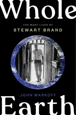 Whole Earth | The Many Lives of Stewart Brand | John Markoff | Buch | Englisch