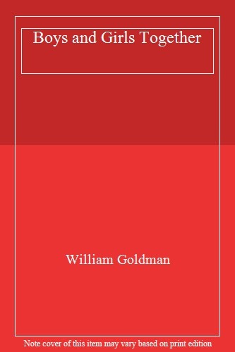Boys and Girls Together,William Goldman