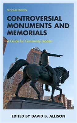 Controversial Monuments and Memorials: A Guide for Community Leaders (Paperback