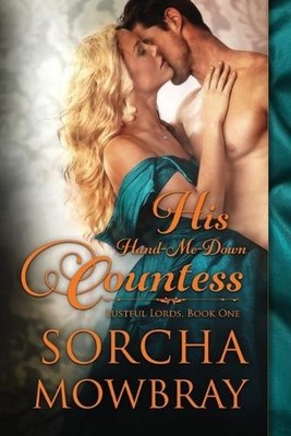 His Hand-Me-Down Countess: A Steamy Victorian Romance by Sorcha Mowbray (English
