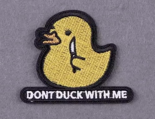 Don't Duck with Me Rubber Ducky Duckie Toy Pun Funny Humor Joke Phrase Patch - Picture 2 of 2