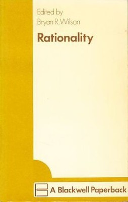 Rationality. Key concepts in the social sciences. Wilson, Bryan R.:
