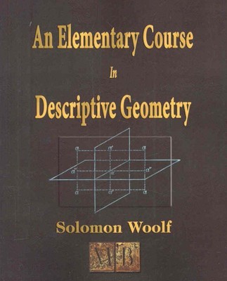 Elementary Course In Descriptive Geometry, Paperback by Woolf, Solomon, Brand...