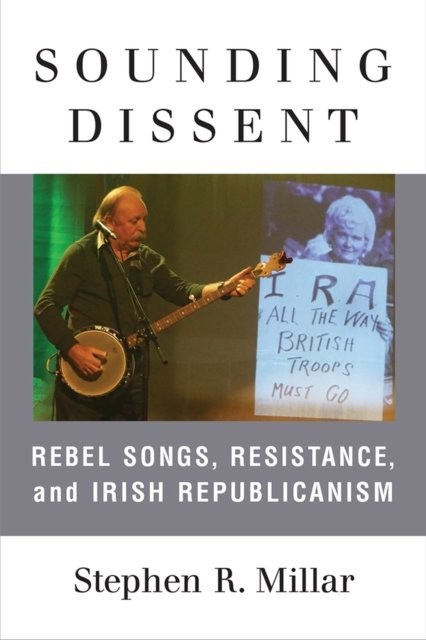 Sounding Dissent – Rebel Songs, Resistance, and Irish Republicanism Millar - Image 3