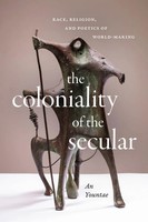 The Coloniality Of The Secular | Race, Religion, And Poetics Of World-Making